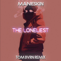 Maneskin - The Loneliest(TOM BVRN Remix)