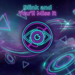Blink and You’ll Miss It | Melodic Future Bass