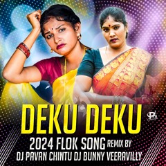 DEKU DEKU FLOK SONG REMIX BY DJ PAVAN CHINTU DJ BUNNY VEERAVILLY 8309986459.mp3