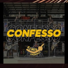 Confesso Remix - Unânimes