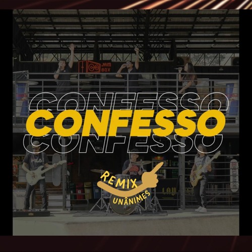 Confesso Remix - Unânimes