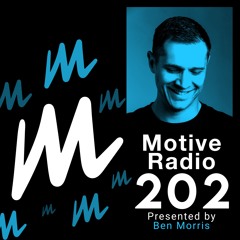 Motive Radio 202 - Presented By Ben Morris