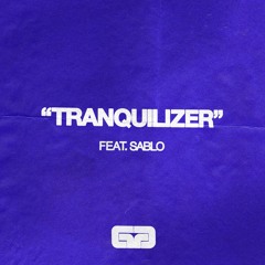 TRANQUILIZER (Feat. Sablo)