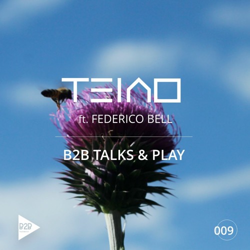 B2B TALKS & PLAY 009 - TEAIO feat FEDERICO BELL [Progressive House / Melodic Techno DJ Mix]