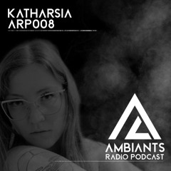 Ambiants Radio Techno Podcast ARP008 with Katharsia