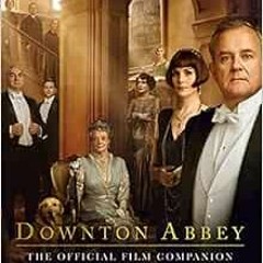 [Read] [EBOOK EPUB KINDLE PDF] Downton Abbey: The Official Film Companion by Emma Marriott,Julian Fe