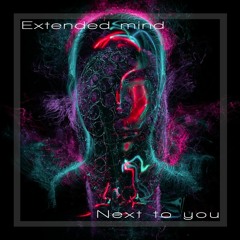 Extended Mind - Next To You (Original Mix_V2)+download