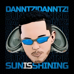 DANNTZ! - Sun Is Shining (Free Download)