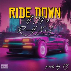 RIDE DOWN! (HT14 & RHXS) prod by #OTC T3
