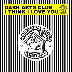Dark Arts Club - I Think I Love You