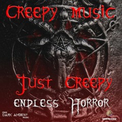 Just Creepy "Endless Horror"
