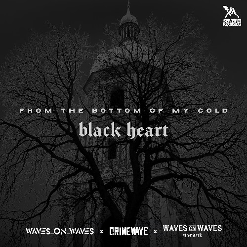 Waves On Waves After Dark x Crimewave x Waves_On_Waves "From The Bottom Of My Cold Black Heart"