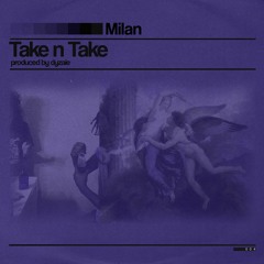 milan - take n take [dyzaie] (v8gve + slump audios exclusive)