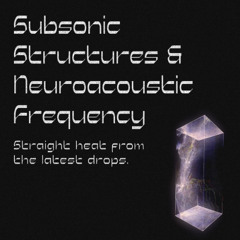 Subsonic Structures & Neuroacoustic Frequency #015