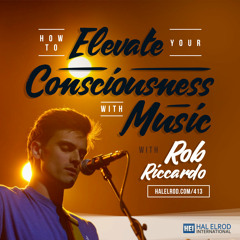 413: How to Elevate Your Consciousness with Music