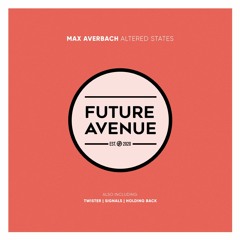 Max Averbach - Altered States [Future Avenue]