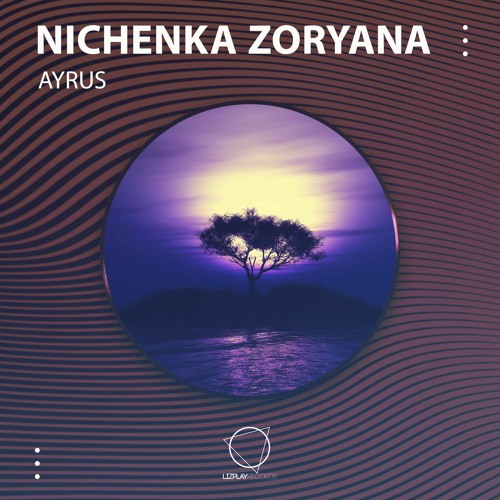 Nichenka Zoryana - Ayrus (LIZPLAY RECORDS)
