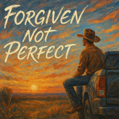 Forgiven, Not Perfect