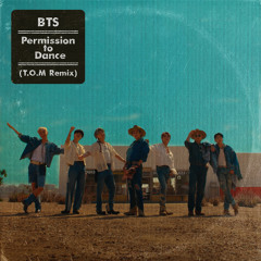 BTS / Permission to Dance (T.O.M Remix)