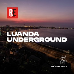 RE - LUANDA UNDERGROUND EP 04 by Fred Aster I 2022-04-16