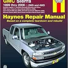 View PDF 📪 Haynes Chevrolet Silverado GMC Sierra: 1999 Thru 2006/2WD-4WD by Haynes P