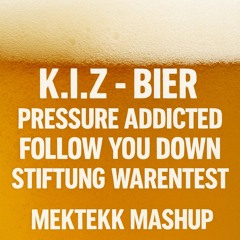 BIER - K.I.Z X Stiftung Warentest X Pressure Addicted X Follow You Down [TEKK]