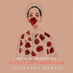 Natalia Lafourcade - Danza de Gardenias (PELAVACA Remix)