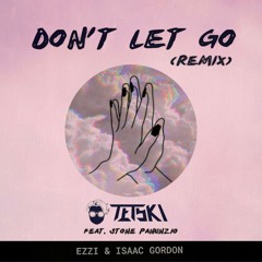 EZZI & Isaac Gordon - Don't Let Go (Tetski Remix feat. Stone Panunzio)