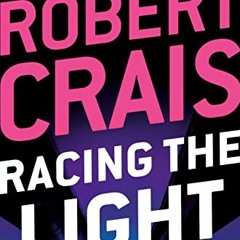 [DOWNLOAD] EPUB 📭 Racing the Light (An Elvis Cole and Joe Pike Novel) by  Robert Cra