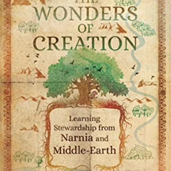 Read EPUB 📩 The Wonders of Creation: Learning Stewardship from Narnia and Middle-Ear