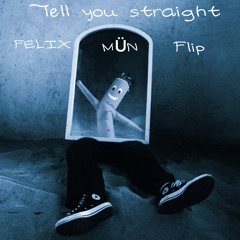 Jigitz-Tell you straight (FELIX MÜN FLIP)