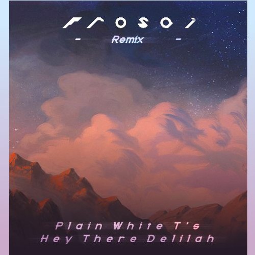 Plain White T's - Hey There Delilah (Melodic Dubstep Remix)