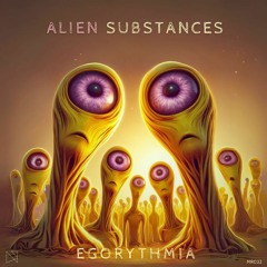 Egorythmia - Alien Substances  (Original Mix)