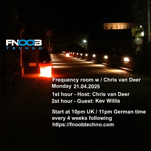 DJ Chris van Deer + Kev Willis @ Frequency room : Fnoob Techno Radio #24 21.04.2025
