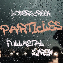particles Ft. LONERSCREEK & FMS) [prod. silo]