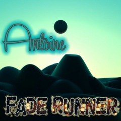 Antoine - Fade Runner