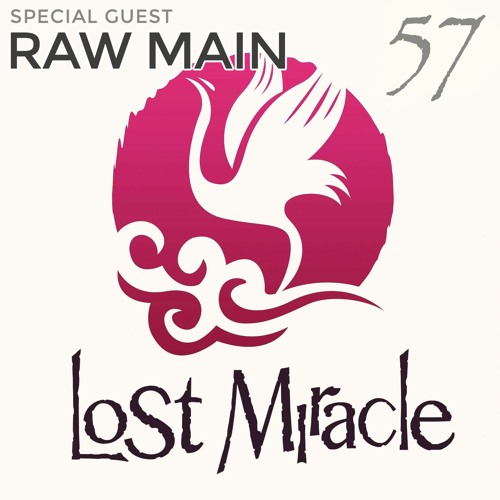 LOST MIRACLE Radio 057(Special Guest RAW MAIN)