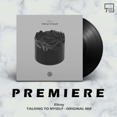 PREMIERE: Ellroy - Talking To Myself (Original Mix) [ONE OF A KIND]