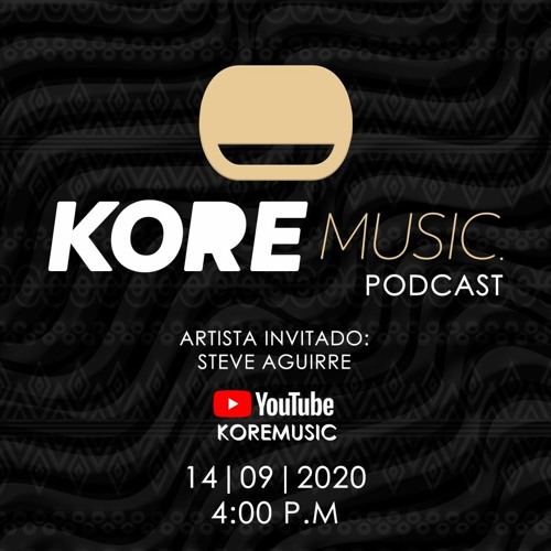 Steve Aguirre - KORE Music Podcast