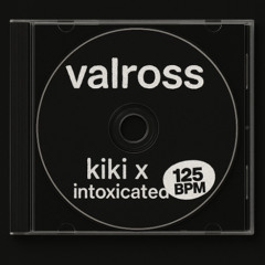 kiki x intoxicated (valross mashup)