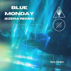 Blue Monday (Ezera Remix)