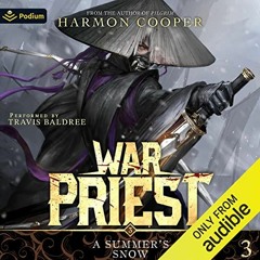 GET EPUB KINDLE PDF EBOOK A Summer's Snow: War Priest, Book 3 by  Harmon Cooper,Travis Baldree,Podiu