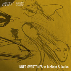 Mutant Radio - Inner Overtones w/ McBain & Jouko [26.05.2023]
