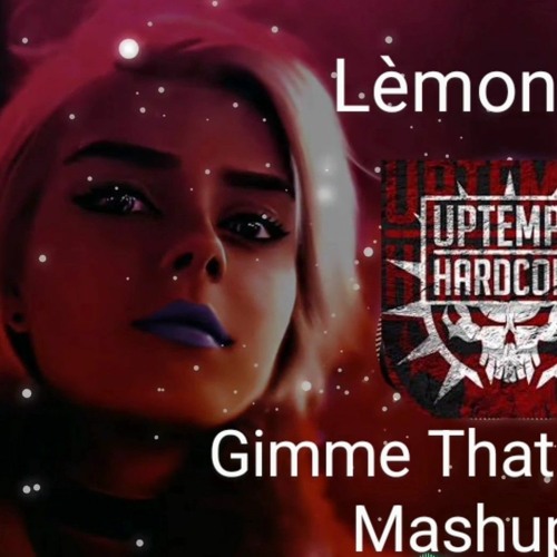 Lèmonhasj  --  Gimme That Uptempo Mashup  #NR 3  (Bootleg)