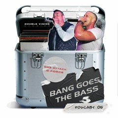 DVS Presents "BANG GOES THE BASS" Podcast - 05 - Feat. MC G-Force & DJ/MC Attack