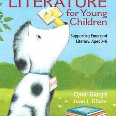 DOWNLOAD PDF Literature for Young Children: Supporting Emergent Literacy, Ages 0