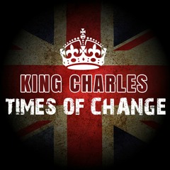 King Charles - Times Of Change
