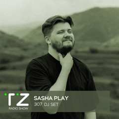 Taktika Zvuka Radio Show #307 - Sasha Play