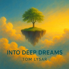 Into Deep Dreams