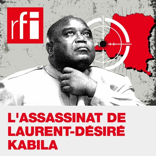 Podcast - L'assassinat de Laurent-Désiré Kabila : un thriller congolais
